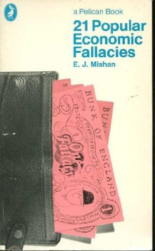 Twenty-one Popular Economic Fallacies
