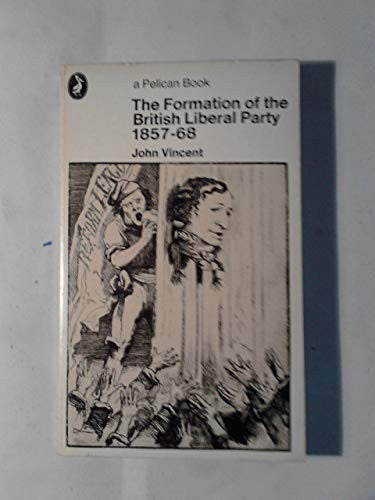 The Formation of the British Liberal Party 1857-68