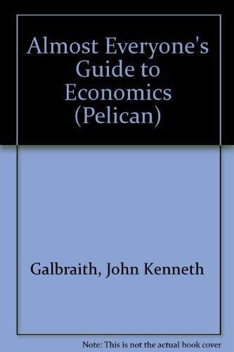 Almost Everyone's Guide to Economics