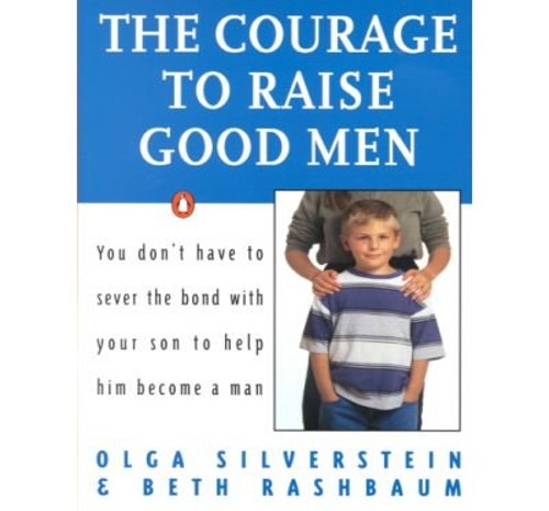 The Courage to Raise Good Men