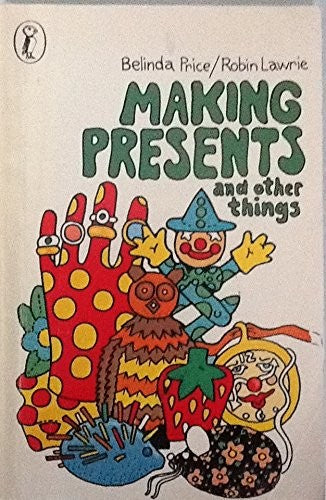 Making Presents and Other Things
