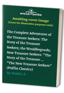 The Complete Adventures of the Treasure Seekers 
