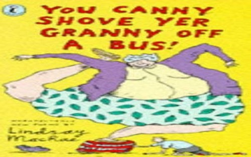 You Canny Shove Yer Granny Off a Bus