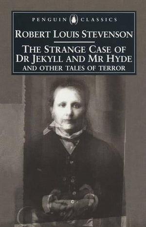 The Strange Case of Dr. Jekyll and Mr. Hyde and Other Tales of Terror