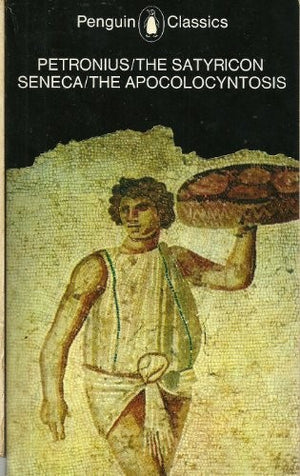 The Satyricon and the Apocolocyntosis of the Divine Claudius