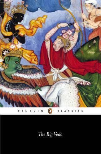 Rig Veda,The:An Anthology of One Hundred and Eight Hymns:Classics