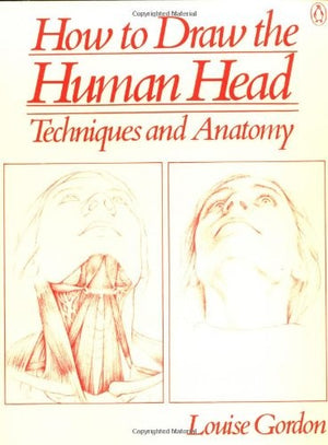 Gorden Louise : How to Draw the Human Head