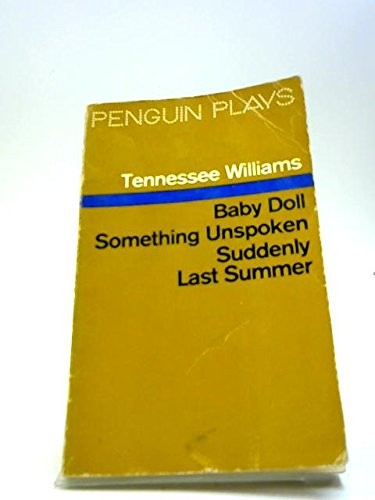Baby Doll(the Script For the Film);Something Unspoken;Suddenly Last Summer