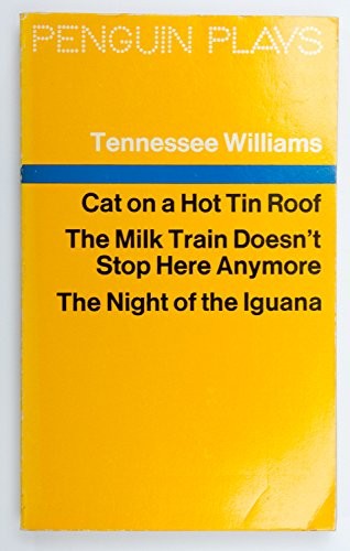 Cat On a Hot Tin Roof;the Milk Train Doesn't Stop Here Anymore;the    Night of the Iguana