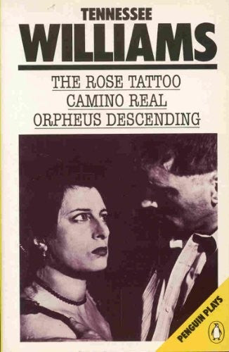 The Rose Tattoo; Camino Real; Orpheus Descending