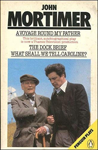 A Voyage Round my Father; the Dock Brief; what Shall We Tell Caroline?