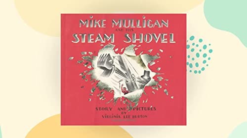 Mike Mulligan and His Steam Shovel