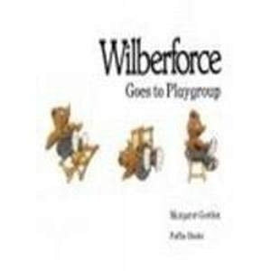 Wilberforce Goes to Playgroup 