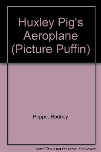 Huxley Pig's Aeroplane
