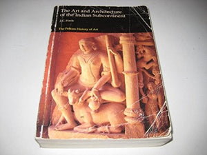 The Art and Architecture of the Indian Subcontinent