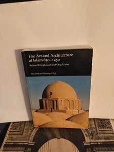 The Art and Architecture of Islam, 650-1250 
