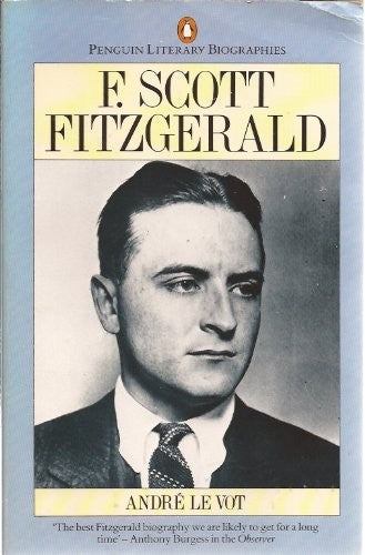 F. Scott Fitzgerald: A Biography