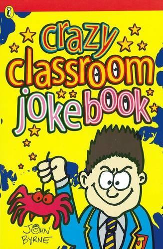 The Crazy Classroom Joke Book