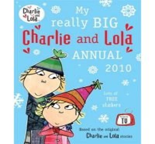 Charlie and Lola: My Really Big Charlie and Lola Annual 2010