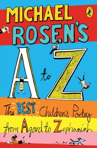 Michael Rosen's A-Z: The best children's poetry from Agard to Zephaniah