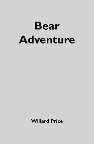 Willard Price: Bear Adventure
