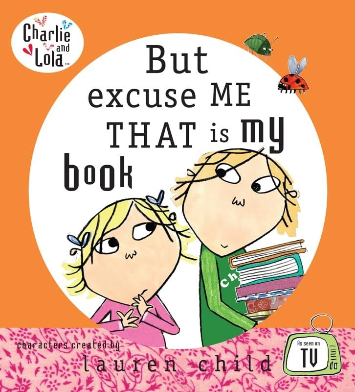 Charlie and Lola: But Excuse Me That is My Book