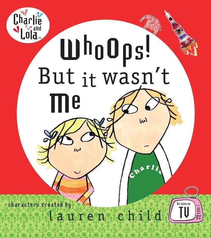 Charlie and Lola: Whoops! But it Wasn't Me