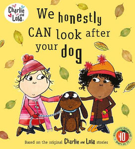 Charlie and Lola: We Honestly Can Look After Your Dog 