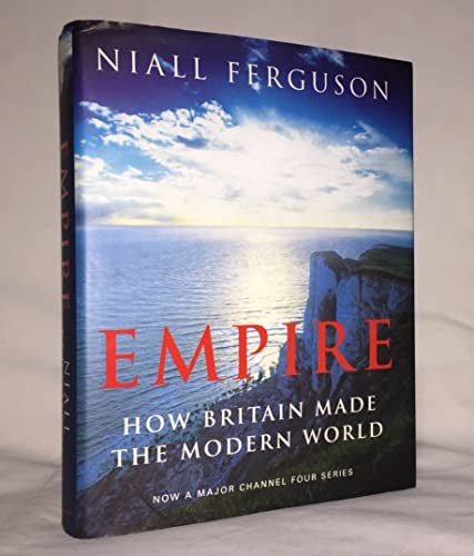 Empire: How Britain Made The Modern World
