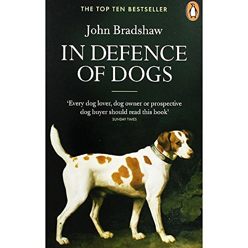 In Defence of Dogs: Why Dogs Need Our Understanding