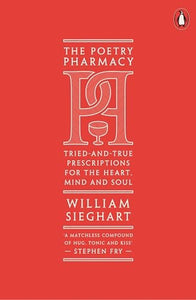 The Poetry Pharmacy: Tried-and-True Prescriptions for the Heart, Mind and Soul 