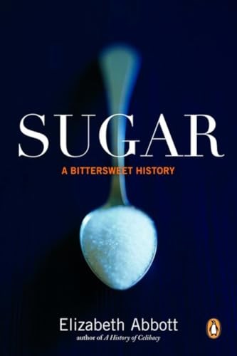 Sugar: A Bittersweet History