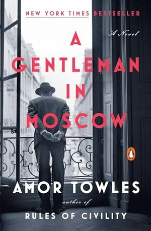 A GENTLEMAN IN MOSCOW: A Novel