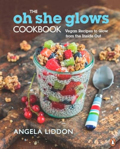 The Oh She Glows Cookbook: Vegan Recipes to Glow from the Inside Out
