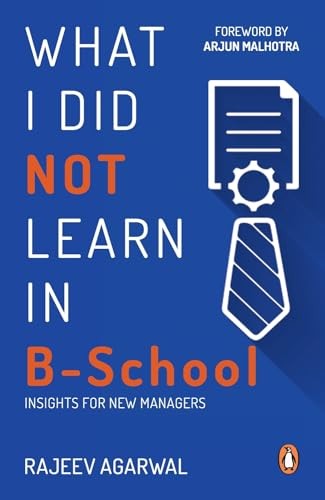 What I Did Not Learn in B School