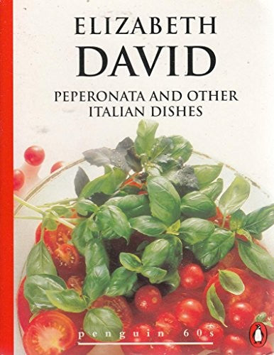 Peperonata and Other Italian Dishes (Penguin 60s S)