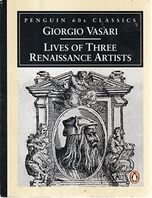 The Lives of Three Renaissance Artists