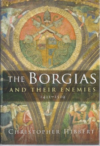 The Borgias and Their Enemies