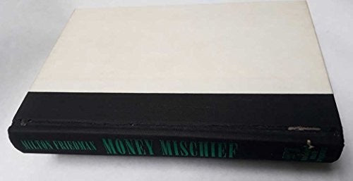Money Mischief: Episodes in Monetary History