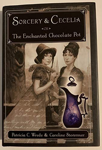 Sorcery and Cecelia or the Enchanted Chocolate Pot