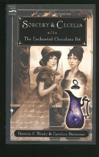 Sorcery & Cecelia or The Enchanted Chocolate Pot