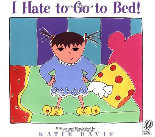 I Hate to Go to Bed!