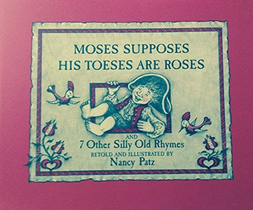 Moses Supposes His Toeses Are Roses and 7 Other Silly Old Rhymes