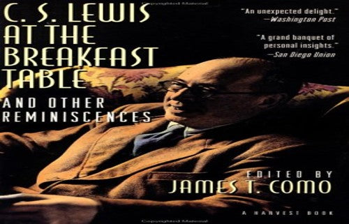 C.S. Lewis at the Breakfast Table, and Other Reminiscences