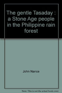 The gentle Tasaday : a Stone Age people in the Philippine rain forest 