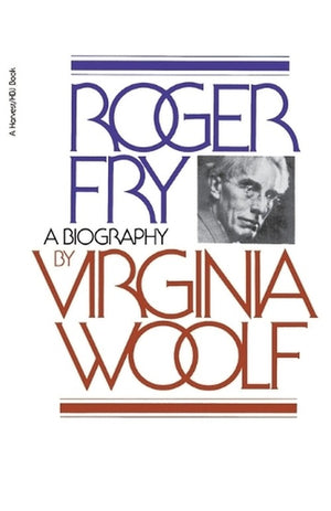 Roger Fry: a Biography