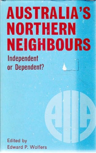 Australia's northern neighbours: Independent or dependent?