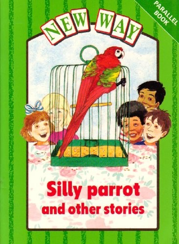 New Way Green Level Parallel Book - Silly Parrot and Other Stories