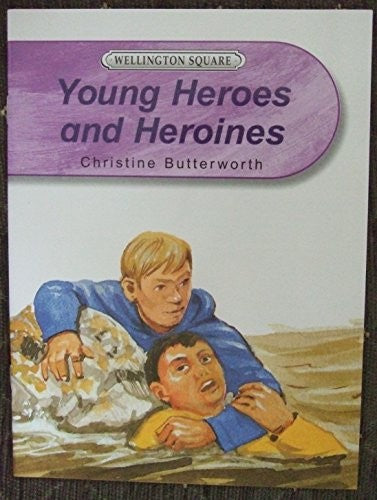 Wellington Square Level 5 Non-fiction - Young Heroes and Heroines