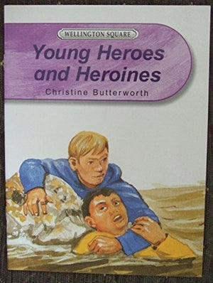 Wellington Square Level 5 Non-fiction - Young Heroes and Heroines
